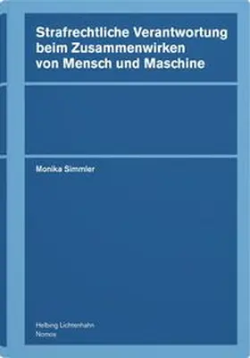 Simmler |  Strafrechtliche Verantwortung beim Zusammenwirken von Mensch und Maschine | Buch |  Sack Fachmedien