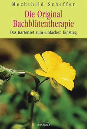 Scheffer |  Die Original Bach-Blütentherapie | Sonstiges |  Sack Fachmedien