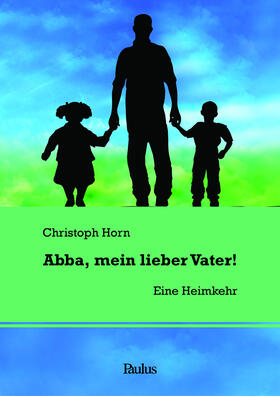 Horn |  Abba, mein lieber Vater! | Buch |  Sack Fachmedien