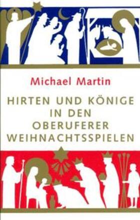 Martin | Hirten und Könige in den Oberuferer Weihnachtsspielen | Buch | 978-3-7235-0776-6 | sack.de