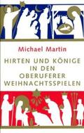Martin |  Hirten und Könige in den Oberuferer Weihnachtsspielen | Buch |  Sack Fachmedien