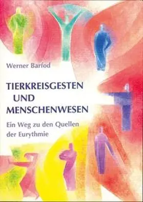 Barfod / Sektion f. Redende u. Musizierende Künste d. Freien Hochschule f. Geisteswissenschaft am Goetheanum |  Tierkreisgesten und Menschenwesen | Buch |  Sack Fachmedien