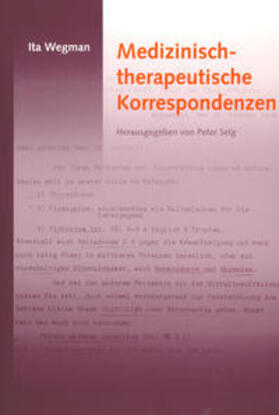 Wegman / Selg | Medizinisch-therapeutische Korrespondenzen | Buch | 978-3-7235-1317-0 | sack.de