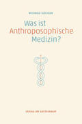 Glöckler |  Was ist anthroposophische Medizin? | Buch |  Sack Fachmedien