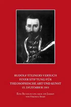 Sease |  Rudolf Steiners Versuch einer Stiftung für theosophische Art und Kunst - 15. Dezember 1911 | Buch |  Sack Fachmedien