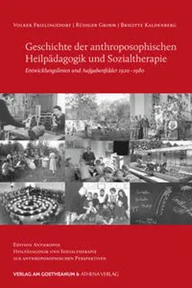 Frielingsdorf / Grimm / Kaldenberg |  Geschichte der anthroposophischen Heilpädagogik und Sozialtherapie | Buch |  Sack Fachmedien