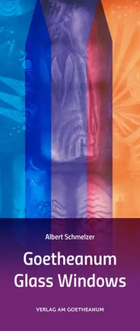 Schmelzer |  Goetheanum Glass Windows | Buch |  Sack Fachmedien