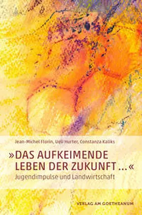 Hurter / Florin / Kaliks |  'Das aufkeimende Leben der Zukunft …' | Buch |  Sack Fachmedien