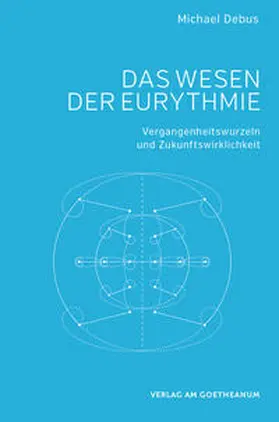 Debus |  Das Wesen der Eurythmie | Buch |  Sack Fachmedien