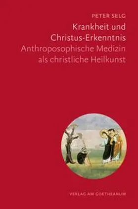 Selg | Krankheit und Christus-Erkenntnis | Buch | 978-3-7235-1749-9 | www.sack.de