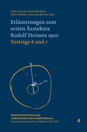 Heusser / Scheffers / Ebersbach |  Erläuterungen zum ersten Ärztekurs Rudolf Steiners 1920 Vorträge 4 bis 5 | Buch |  Sack Fachmedien