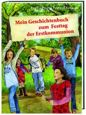 Moos / Köninger |  Mein Geschichtenbuch zum Festtag der Erstkommunion | Buch |  Sack Fachmedien
