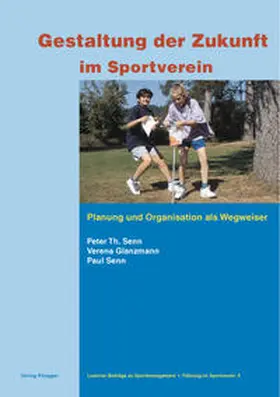 Senn / Glanzmann |  Gestaltung der Zukunft im Sportverein | Buch |  Sack Fachmedien