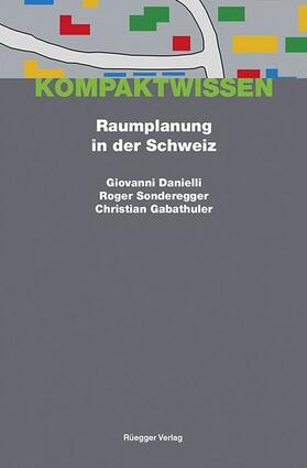 Danielli / Sonderegger / Gabathuler |  Raumplanung in der Schweiz | Buch |  Sack Fachmedien