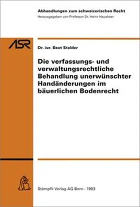 Stalder |  Die verfassungs- und verwaltungsrechtliche Behandlung unerwünschter Handänderungen im bäuerlichen Bodenrecht | Buch |  Sack Fachmedien