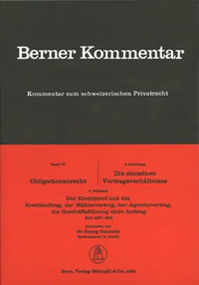 Gautschi / Giger / Meier-Hayoz |  Berner Kommentar. Kommentar zum schweizerischen Privatrecht / Obligationenrecht: Die einzelnen Vertragsverhältnisse, Gesellschaftsrecht, Wertpapierrecht, Art. 363-1186 / Kauf und Tausch - Die Schenkung. Art. 184-252 / Kreditbrief und Kreditauftrag, Mäklervertrag, Agenturvertrag, Geschäftsführung ohne Auftrag | Buch |  Sack Fachmedien