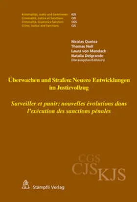 Queloz / Noll / von Mandach |  Überwachen und Strafen: Neuere Entwicklungen im Justizvollzug Surveiller et punir : nouvelles évolutions dans l'exécution des sanctions pénales | Buch |  Sack Fachmedien