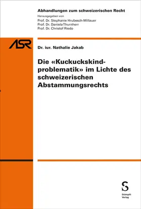 Jakab |  Die "Kuckuckskindproblematik" im Lichte des schweizerischen Abstammungsrechts | Buch |  Sack Fachmedien