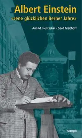 Hentschel / Grasshoff |  Albert Einstein: "Jene glücklichen Berner Jahre" | Buch |  Sack Fachmedien