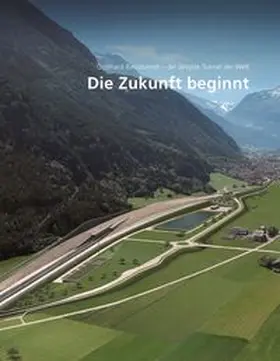 AlpTransit Gotthard AG |  Die Zukunft beginnt | Buch |  Sack Fachmedien