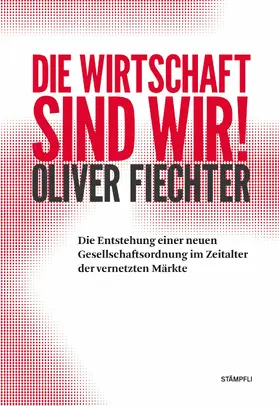 Fiechter |  Die Wirtschaft sind wir! | eBook | Sack Fachmedien