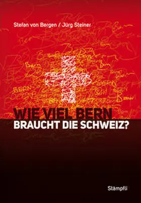 von Bergen / Steiner |  Wie viel Bern braucht die Schweiz? | Buch |  Sack Fachmedien
