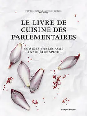 Intergroupe parlementaire Culture |  Le livre de cuisine des parlementaires | Buch |  Sack Fachmedien