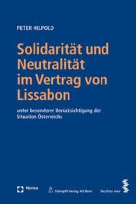 Hilpold | Solidarität und Neutralität im Vertrag von Lissabon | Buch | 978-3-7272-1483-7 | sack.de