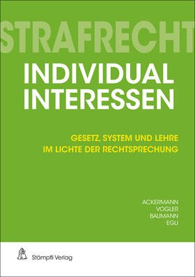 Ackermann / Vogler / Baumann |  Strafrecht Individualinteressen | Buch |  Sack Fachmedien