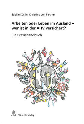 Käslin / von Fischer |  Arbeiten oder Leben im Ausland - wer ist in der AHV versichert? | Buch |  Sack Fachmedien