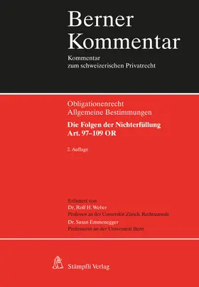 Weber / Emmenegger / von Graffenried |  Berner Kommentar: Die Wirkung der Obligationen: Die Folgen der Nichterfüllung, Art. 97-109 OR | Buch |  Sack Fachmedien