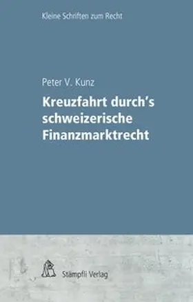 Kunz |  Kreuzfahrt durch’s schweizerische Finanzmarktrecht | Buch |  Sack Fachmedien