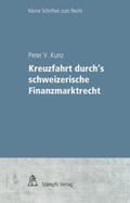 Kunz |  Kreuzfahrt durch’s schweizerische Finanzmarktrecht | Buch |  Sack Fachmedien