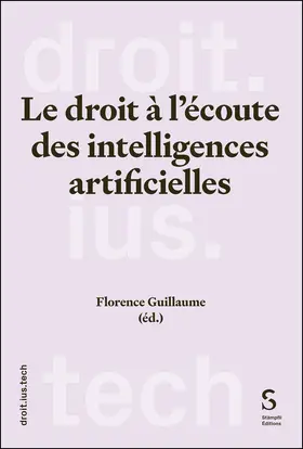 Guillaume |  Le droit à l'écoute des intelligences artificielles | Buch |  Sack Fachmedien