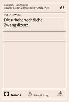 Weber |  Die urheberrechtliche Zwangslizenz | Buch |  Sack Fachmedien