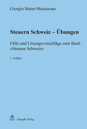 Meier-Mazzucato | Meier-Mazzucato, G: Steuern Schweiz - Übungen | Buch | 978-3-7272-1986-3 | sack.de