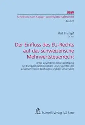 Imstepf |  Der Einfluss des EU-Rechts auf das schweizerische Mehrwertsteuerrecht | Buch |  Sack Fachmedien