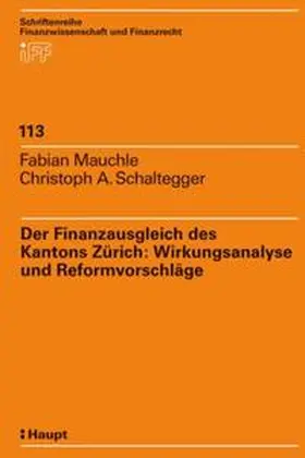 Mauchle / Schaltegger |  Der Finanzausgleich des Kantons Zürich: Wirkungsanalyse und Reformvorschläge | Buch |  Sack Fachmedien