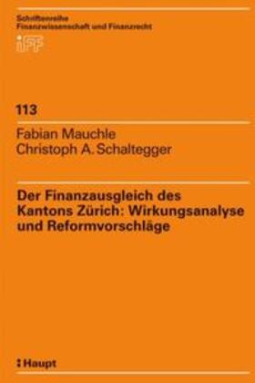 Mauchle / Schaltegger | Der Finanzausgleich des Kantons Zürich: Wirkungsanalyse und Reformvorschläge | Buch | 978-3-7272-2128-6 | sack.de