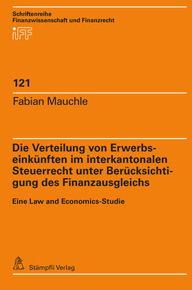 Mauchle | Die Verteilung von Erwerbseinkünften im interkantonalen Steuerrecht unter Berücksichtigung des Finanzausgleichs | Buch | 978-3-7272-2218-4 | sack.de