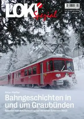 Pfeiffer |  LOKI Spezial Nr. 58 «Bahngeschichten in und um Graubünden» | Buch |  Sack Fachmedien