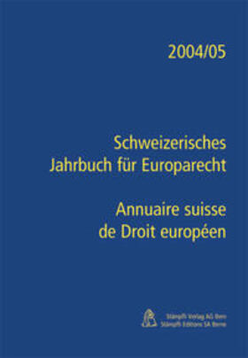 Epiney / Rivière / Theuerkauf | Schweizerisches Jahrbuch für Europarecht / Annuaire suisse de Droit européen 2004/2005 | Buch | 978-3-7272-2431-7 | sack.de
