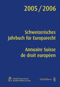 Epiney / Riviere / Egbuna-Joss |  Schweizerisches Jahrbuch für Europarecht 2005/2006. Annuaire suisse de Droit europeen 2005/2006 | Buch |  Sack Fachmedien