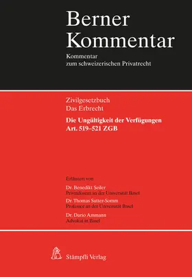 Seiler / Sutter-Somm / Ammann |  Die Ungültigkeit der Verfügungen -  Art. 519-521 ZGB | Buch |  Sack Fachmedien