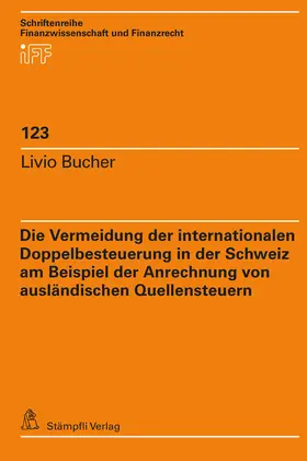 Bucher | Die Vermeidung der internationalen Doppelbesteuerung in der Schweiz am Beispiel der Anrechnung von ausländischen Quellensteuern | Buch | 978-3-7272-2444-7 | sack.de
