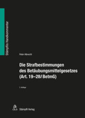 Albrecht |  Die Strafbestimmungen des Betäubungsmittelgesetzes (Art. 19-28l BetmG) | Buch |  Sack Fachmedien