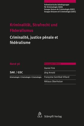 Fink / Arnold / Genillod-Villard | Kriminalität, Strafrecht und Föderalismus / Criminalité, justice pénale et fédéralisme | Buch | 978-3-7272-2598-7 | sack.de