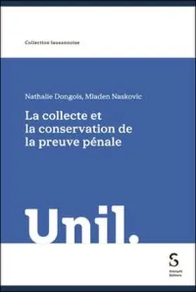 Dongois / Naskovic | La collecte et la conservation de la preuve pénale | Buch | 978-3-7272-2604-5 | www.sack.de