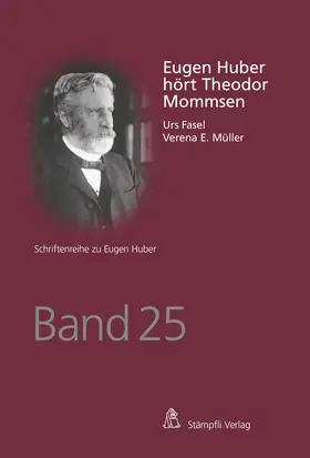 Fasel / Müller / Huber |  Eugen Huber hört Theodor Mommsen | Buch |  Sack Fachmedien