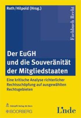 Roth / Hilpold |  Der EuGH und die Souveranität der Mitgliedstaaten | Buch |  Sack Fachmedien